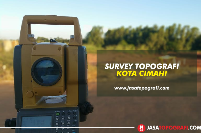 Jasa Survey Topografi Cimahi Tenaga Ahli Berpengalaman