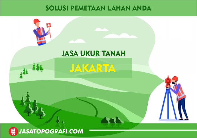 Jasa Ukur Tanah Jakarta Terbaru 2024