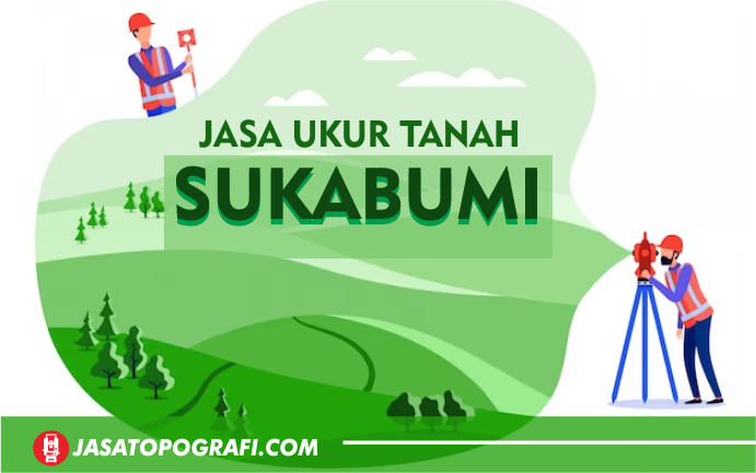 jasa ukur tanah dan pemetaan topografi sukabumi