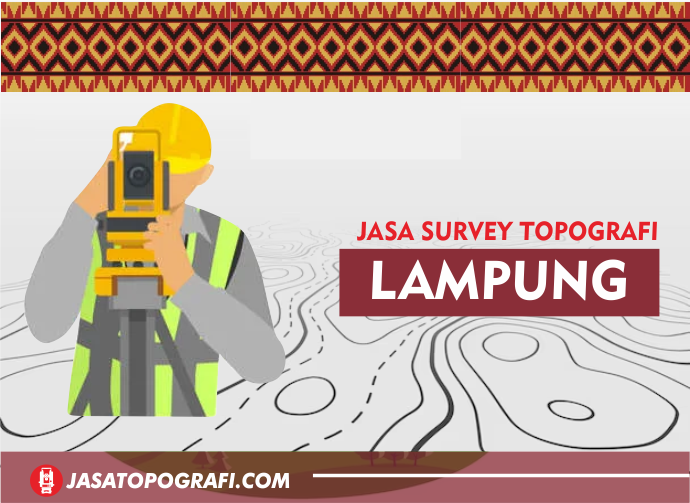 Jasa Survey Topografi Lampung Terbaru 2024