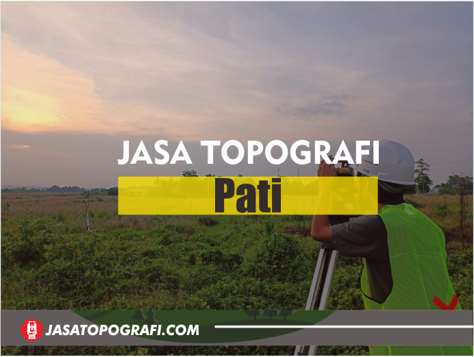 Harga Pengukuran Tanah Pati Terbaru 2024