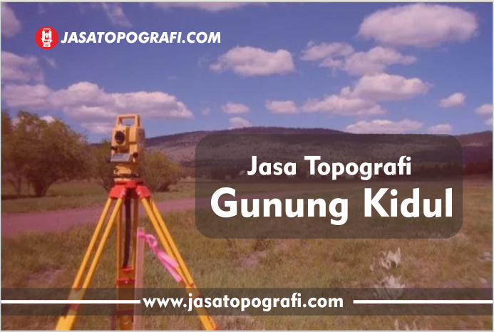 Jasa Survey Topografi Gunung Kidul Berkualitas dan Proffesional