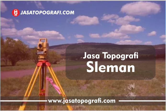 Jasa Survey Topografi Sleman Berkualitas dan Proffesional